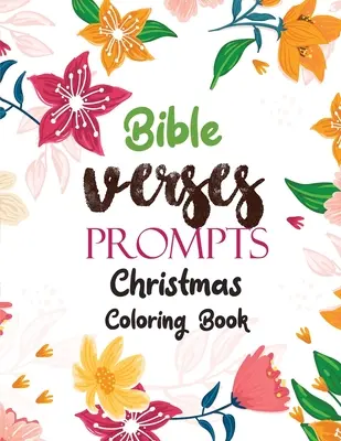 Biblické verše: Podnety: Vianočné maľovanky, Kresťanské maľovanky: alternatíva darčekovej karty, relaxácia a inšpirácia Good Vibes - Bible Verses Prompts: Christmas Coloring Book, A Christian Coloring Book gift card alternative, Good Vibes relaxation and Inspiration