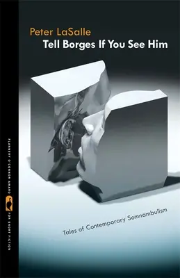 Povedzte Borgesovi, ak ho uvidíte: Príbehy súčasného somnambulizmu - Tell Borges If You See Him: Tales of Contemporary Somnambulism