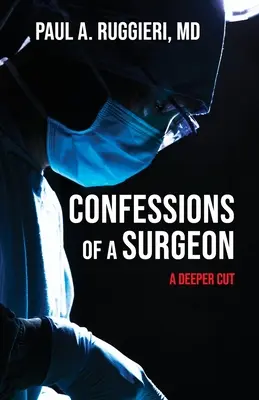 Vyznanie chirurga: Hlbší rez - Confessions of a Surgeon: A Deeper Cut
