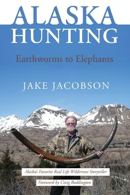 Lov na Aljaške: Od dážďoviek po slony - Alaska Hunting: Earthworms to Elephants