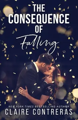 Následky pádu: (Kancelárska romanca od nepriateľov k milencom) - The Consequence of Falling: (An enemies-to-lovers office romance)