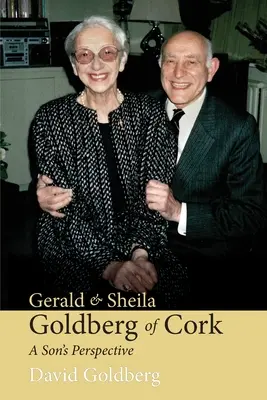 Gerald & Sheila Goldberg of Cork: Goldbergová a Sheila Goldbergová: Pohľad syna - Gerald & Sheila Goldberg of Cork: A Son's Perspective