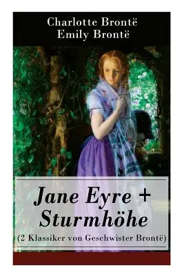 Jane Eyre + Sturmhhe (2 Klassiker von Geschwister Bront): Jane Eyre, die Waise von Lowood: Eine Autobiographie - Jane Eyre + Sturmhhe (2 Klassiker von Geschwister Bront): Wuthering Heights + Jane Eyre, die Waise von Lowood: Eine Autobiographie