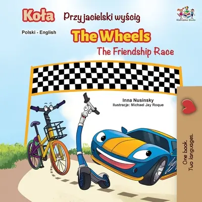 The Wheels -The Friendship Race (poľská anglická dvojjazyčná kniha) - The Wheels -The Friendship Race (Polish English Bilingual Book)