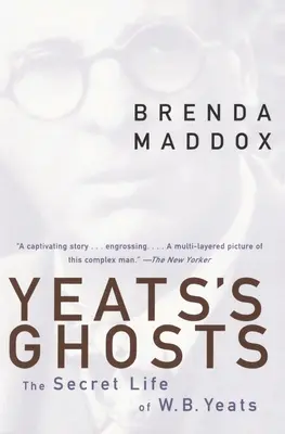 Yeatsove prízraky: Yeats: Tajný život W. B. Yeatsa - Yeats's Ghosts: The Secret Life of W.B. Yeats