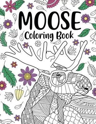 Moose Coloring Book: T.: Omaľovánky pre dospelých, darčeky pre milovníkov maľovania, losie mandaly, aktivity, remeslá a koníčky, divoká príroda - Moose Coloring Book: Coloring Books for Adults, Gifts for Painting Lover, Moose Mandala Coloring Pages, Activity Crafts & Hobbies, Wildlife