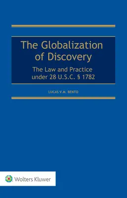 Globalizácia objavov: 1782 - Globalization of Discovery: The Law and Practice under 28 U.S.C.  1782