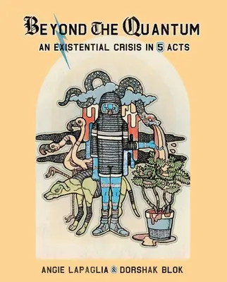Za hranicami kvantového: Existenciálna kríza v piatich dejstvách - Beyond the Quantum: An Existential Crisis in 5 Acts