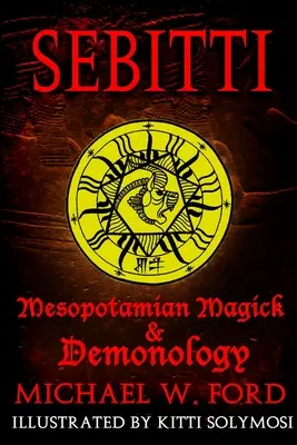Sebitti: Sebitti - Mezopotámska mágia a démonológia - Sebitti: Mesopotamian Magick & Demonology