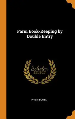 Vedenie poľnohospodárskych účtovných kníh podvojným zápisom - Farm Book-Keeping by Double Entry