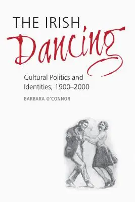 Írske tance: Kultúrna politika a identity, 1900-2000 - The Irish Dancing: Cultural Politics and Identities, 1900-2000