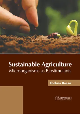 Udržateľné poľnohospodárstvo: Mikroorganizmy ako biostimulanty - Sustainable Agriculture: Microorganisms as Biostimulants