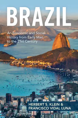 Brazília: Hospodárske a sociálne dejiny Brazílie od raného človeka po 21. storočie - Brazil: An Economic and Social History from Early Man to the 21st Century