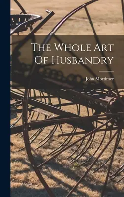 Celé umenie chovateľstva - The Whole Art Of Husbandry