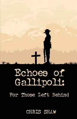 Ozveny Gallipoli: Pre tých, ktorí zostali za nami - Echoes of Gallipoli: For Those Left Behind