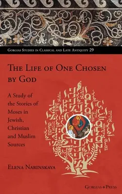 Život vyvoleného Bohom: A Study of the Stories of Mojžiš in Jewish, Christian and Muslim Sources: A Study of the Stories of Mojžiš in Jewish, Christian and Muslim Sources - The Life of One Chosen by God: A Study of the Stories of Moses in Jewish, Christian and Muslim Sources