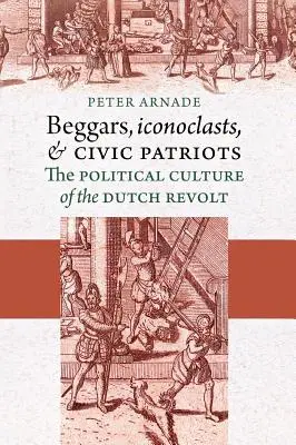 Žobráci, obrazoborci a občianski vlastenci - Beggars, Iconoclasts, and Civic Patriots