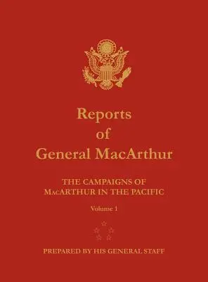 Správy generála MacArthura: 2. časť: Taženia generála MacArthura v Tichomorí. Zväzok 1 - Reports of General MacArthur: The Campaigns of MacArthur in the Pacific. Volume 1