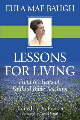 Lekcie pre život: Eula Mae Baughová: Z 50 rokov biblického vyučovania - Lessons for Living: From 50 Years of Bible Teaching by Eula Mae Baugh