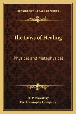 Zákony liečiteľstva: Fyzické a metafyzické zákony - The Laws of Healing: Physical and Metaphysical