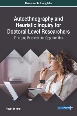 Autoetnografia a heuristické skúmanie pre výskumníkov na doktorandskej úrovni: Vznikajúci výskum a príležitosti - Autoethnography and Heuristic Inquiry for Doctoral-Level Researchers: Emerging Research and Opportunities