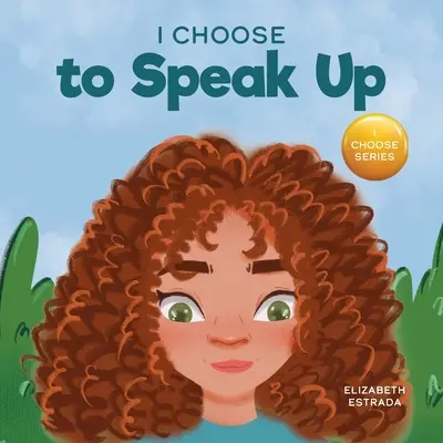 Rozhodol som sa prehovoriť: Viem, ako sa vyjadriť: Farebná obrázková kniha o šikanovaní, diskriminácii alebo obťažovaní - I Choose to Speak Up: A Colorful Picture Book About Bullying, Discrimination, or Harassment