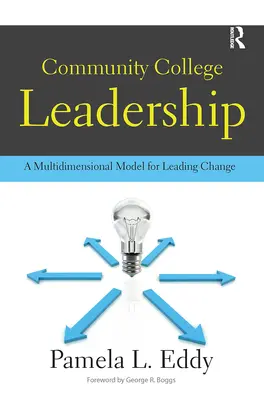 Vedenie komunitnej vysokej školy: Viacrozmerný model vedenia zmien - Community College Leadership: A Multidimensional Model for Leading Change