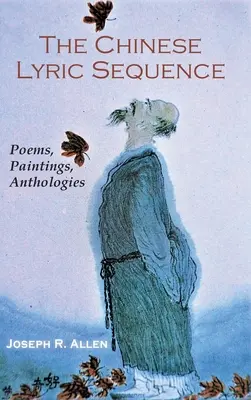 Čínska textová sekvencia: Básne, obrazy, antológie - The Chinese Lyric Sequence: Poems, Paintings, Anthologies