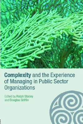 Komplexnosť a skúsenosti s riadením v organizáciách verejného sektora - Complexity and the Experience of Managing in Public Sector Organizations