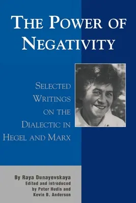 Sila negativity: Vybrané spisy o dialektike u Hegela a Marxa - The Power of Negativity: Selected Writings on the Dialectic in Hegel and Marx