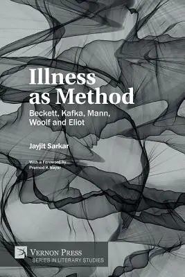 Choroba ako metóda: Beckett, Kafka, Mann, Woolf a Eliot - Illness as Method: Beckett, Kafka, Mann, Woolf and Eliot