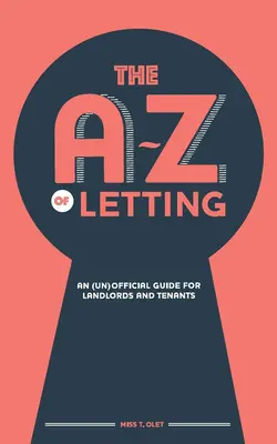 Od A do Z o nechávaní: (Ne)oficiálny sprievodca pre prenajímateľov a nájomcov - The A-Z of Letting: An (un)official guide for landlords and tenants