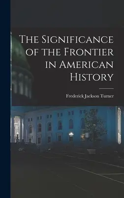 Význam hranice v amerických dejinách - The Significance of the Frontier in American History