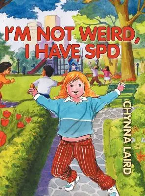 Nie som divná, mám poruchu spracovania zmyslov (SPD): Alexandra's Journey (2. vydanie) - I'm Not Weird, I Have Sensory Processing Disorder (SPD): Alexandra's Journey (2nd Edition)