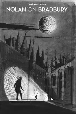 Nolan na Bradburyho: Šesťdesiat rokov písania o majstrovi vedeckej fantastiky - Nolan on Bradbury: Sixty Years of Writing about the Master of Science Fiction