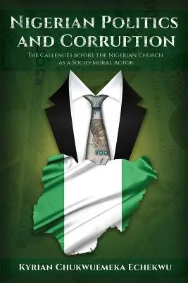 Nigérijská politika a korupcia: Výzvy pred nigérijskou cirkvou ako sociálno-morálnym aktérom - Nigerian Politics and Corruption: The Challenges before the Nigerian Church as a Socio-Moral Actor