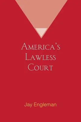 Americký súd bez zákona - America's Lawless Court