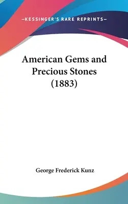 Americké drahokamy a drahé kamene (1883) - American Gems and Precious Stones (1883)