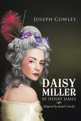 Daisy Millerová od Henryho Jamesa: Adaptácia: Joseph Cowley - Daisy Miller by Henry James: Adapted by Joseph Cowley