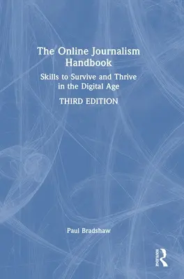 Príručka online žurnalistiky: Zručnosti na prežitie a prosperitu v digitálnom veku - The Online Journalism Handbook: Skills to Survive and Thrive in the Digital Age