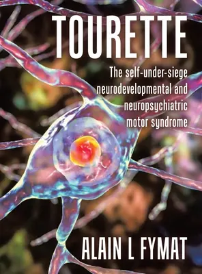 Tourette: Neuropsychiatrický motorický syndróm a neurologický syndróm s vlastným vývojom - Tourette: The self-under-siege neurodevelopmental and neuropsychiatric motor syndrome