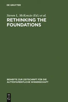 Prehodnotenie základov: Rethound Foundations: Historiography in the Ancient World and in Bible. Essays in Honour of John Van Seters - Rethinking the Foundations: Historiography in the Ancient World and in the Bible. Essays in Honour of John Van Seters