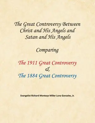 Veľký spor medzi Kristom a jeho anjelmi a Satanom a jeho anjelmi: Porovnanie Veľkého sporu z roku 1911 a Veľkého sporu z roku 1884 - The Great Controversy Between Christ and His Angels and Satan and His Angels: Comparing The 1911 Great Controversy & The 1884 Great Controversy