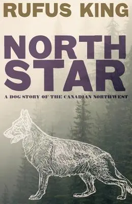 Severná hviezda - Príbeh psa z kanadského severozápadu - North Star - A Dog Story of the Canadian Northwest