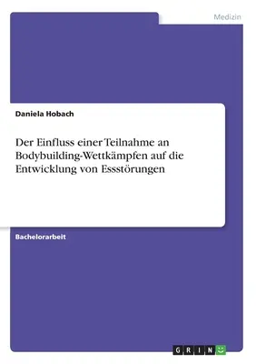 Der Einfluss einer Teilnahme an Bodybuilding-Wettkmpfen auf die Entwicklung von Essstrungen