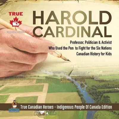 Harold Cardinal - profesor, politik a aktivista, ktorý používal pero v boji za šesť národov Kanadská história pre deti Skutoční kanadskí hrdinovia - Indi - Harold Cardinal - Professor, Politician & Activist Who Used the Pen to Fight for the Six Nations Canadian History for Kids True Canadian Heroes - Indi