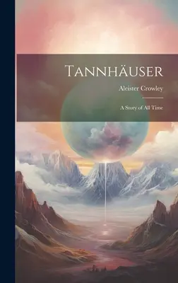 Tannhuser; príbeh všetkých čias - Tannhuser; a Story of all Time