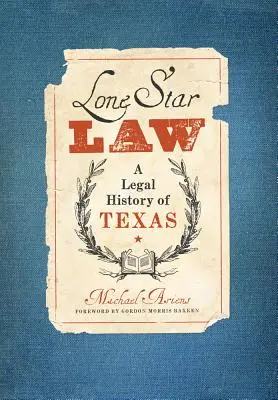 Právo osamelej hviezdy: Právne dejiny Texasu - Lone Star Law: A Legal History of Texas