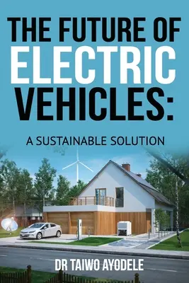 Budúcnosť elektrických vozidiel: Udržateľné riešenie - The Future of Electric Vehicles: A Sustainable Solution