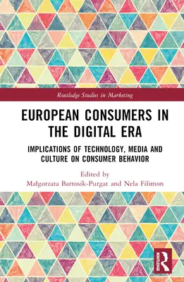 Európski spotrebitelia v digitálnej ére: Dôsledky technológií, médií a kultúry na spotrebiteľské správanie - European Consumers in the Digital Era: Implications of Technology, Media and Culture on Consumer Behavior